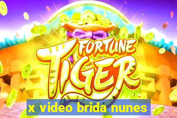 x video brida nunes